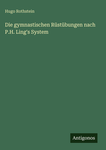 Die gymnastischen Rüstübungen nach P.H. Ling's System (German Edition)