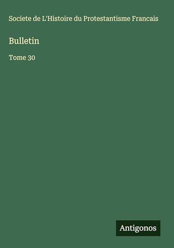 Bulletin: Tome 30 (French Edition)