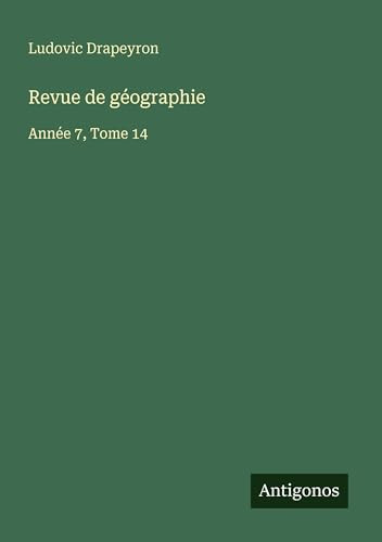 Revue De Géographie: Année 7, Tome 14