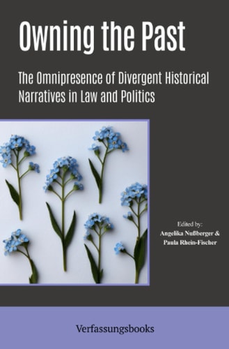 Owning the Past: The Omnipresence of Divergent Historical Narratives in Law and Politics