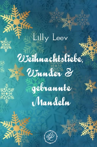 Weihnachtsliebe, Wunder & gebrannte Mandeln eine weihnachtliche Kurzgeschichtensammlung