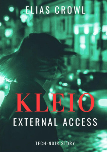 KLEIO-External Access - Tech-Noir Story