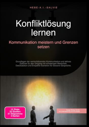 Konfliktlösung lernen: Kommunikation meistern und Grenzen setzen (German Edition)