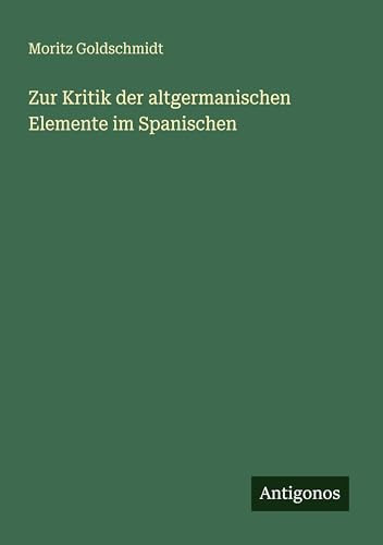 Zur Kritik der altgermanischen Elemente im Spanischen