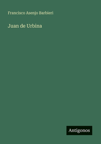 Juan de Urbina (Spanish Edition)