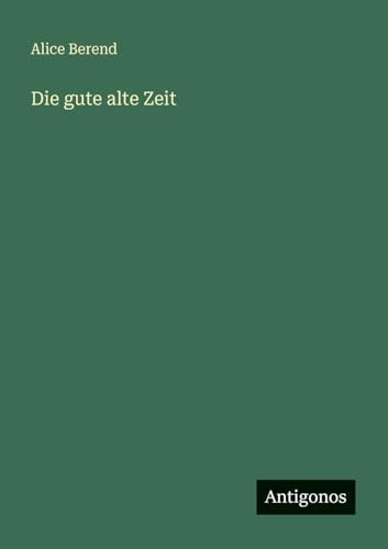 Die gute alte Zeit (German Edition)