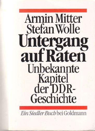 Untergang auf Raten: Unbekannte Kapitel der DDR-Geschichte (German Edition)