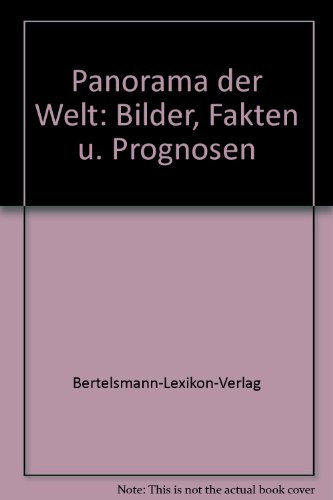 Panorama der Welt Bilder, Fakten u. Prognosen