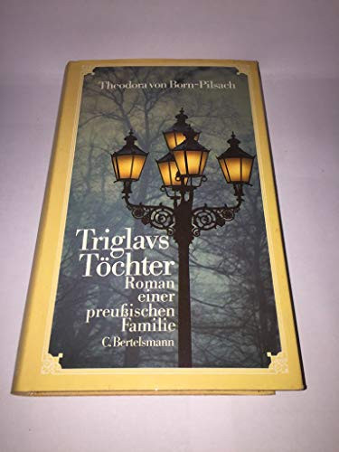 Triglavs Töchter Roman e. preuss. Familie
