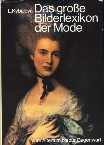 Das grosse Bilderlexikon der Mode vom Altertum zur Gegenwart
