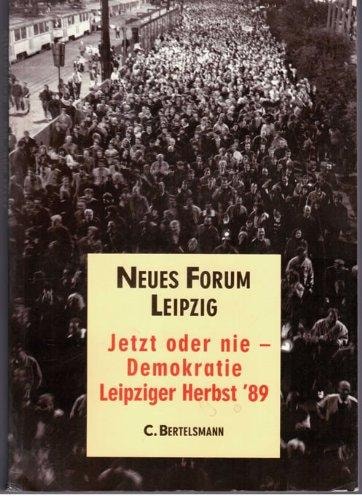 Jetzt oder nie--Demokratie: Leipziger Herbst '89 (German Edition)