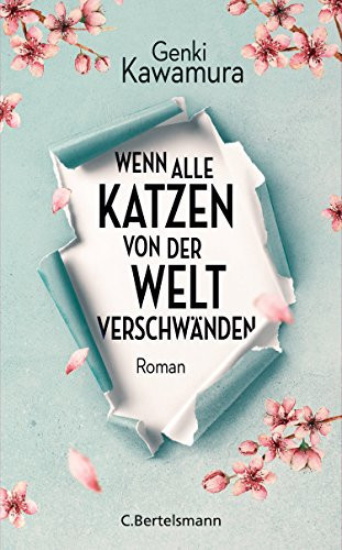 Wenn alle Katzen von der Welt verschwänden Roman