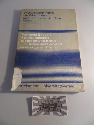Strukturalismus - Methode und Kritik. Zur Theorie und Semantik eines aktuellen Themas. (=Wissenschaftstheorie der Wirtschafts- und Sozialwissenschaften, 4).