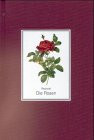 Die Rosen - 170 Farbtafeln - Nach der Ausgabe von 1817 - 1824
