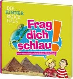 Frag dich schlau! Antworten auf die meistgestellten Kinderfragen