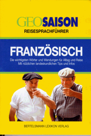 Geo Saison Reisesprachführer Französisch / bearb. von Nicole Romain. ...