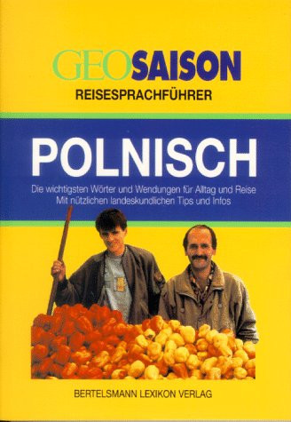 Geo Saison Reisesprachführer Polnisch / bearb. von Michaela Goecke-Askotchenskii. [Projektleitung/Red.: Michaela Stüttgen]. ...