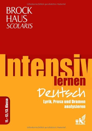 Intensiv lernen Deutsch. Lyrik, Prosa und Dramen analysieren / [Projektleitung: Silke Behling. Autorin: Andrea Lenort]. .... Kl. 11/13