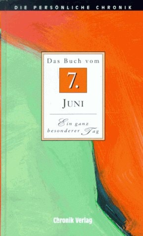 Die persönliche Chronik Das Buch vom 7. Juni. ...