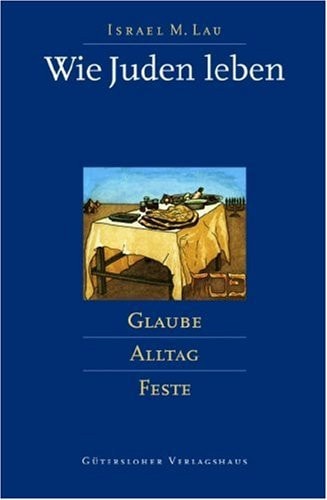Wie Juden leben Glaube, Alltag, Feste