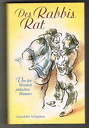 Des Rabbis Rat von der Weisheit jüdischen Humors