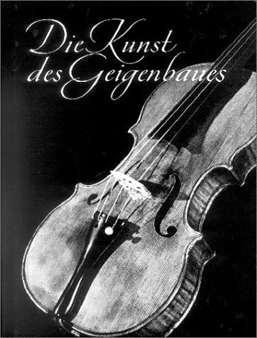 Die Kunst des Geigenbaues (German Edition)