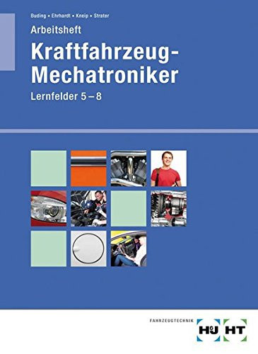 Arbeitsheft Kraftfahrzeug-Mechatroniker: Lernfelder 5 - 8