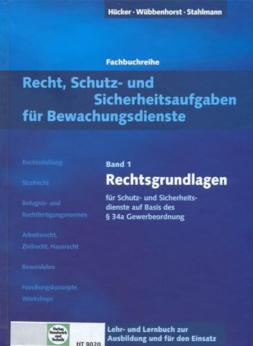Rechtsgrundlagen für Schutz- und Sicherheitsdienste auf Basis des § 34a Gewerbeordnung Lehr- und Lernbuch zur Ausbildung und für den Einsatz