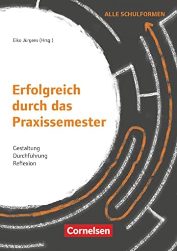 Erfolgreich durch das Praxissemester Gestaltung, Durchführung, Reflexion