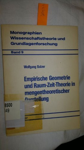 Empirische Geometrie und Raum-Zeit-Theorie in mengentheoretischer Darstellung (Monographien Wissenschaftstheorie und Grundlagenforschung ; Bd. 9) (German Edition)