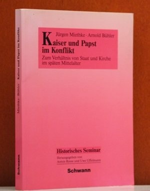Kaiser und Papst im Konflikt zum Verhältnis von Staat und Kirche im späten Mittelalter