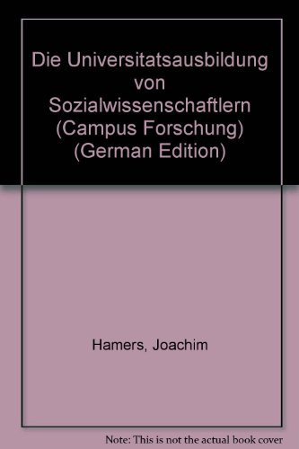 Die Universitätsausbildung von Sozialwissenschaftlern (Campus Forschung) (German Edition)