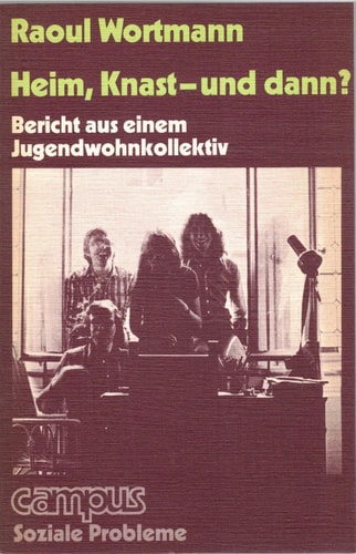 Heim, Knast, und dann? Bericht aus e. Jugendwohnkollektiv