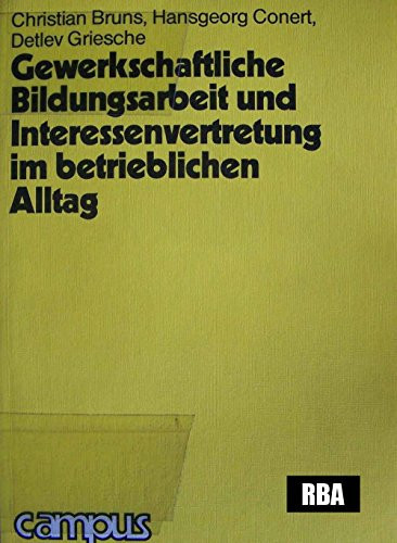 Gewerkschaftliche Bildungsarbeit und Interessenvertretung im betrieblichen Alltag