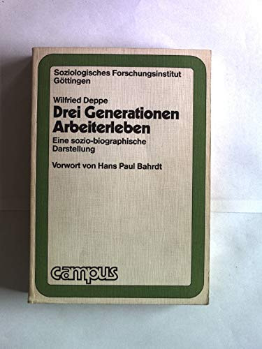 Drei Generationen Arbeiterleben: Eine sozio-biographische Darstellung (Studienreihe des Soziologischen Forschungsinstituts Göttingen) (German Edition)
