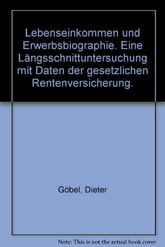 Lebenseinkommen und Erwerbsbiographie eine Längsschnittuntersuchung mit Daten der gesetzlichen Rentenversicherung