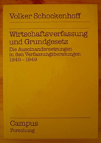 Wirtschaftsverfassung und Grundgesetz: Die Auseinandersetzungen in den Verfassungsberatungen, 1945-1949 (Campus Forschung) (German Edition)