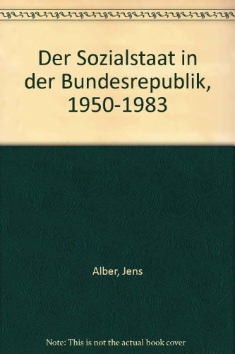 Der Sozialstaat in der Bundesrepublik, 1950-1983 (German Edition)