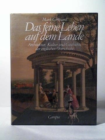 Das feine Leben auf dem Lande Architektur, Kultur und Geschichte der englischen Oberschicht