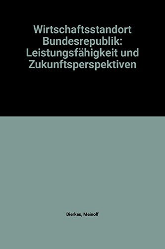 Wirtschaftsstandort Bundesrepublik Leistungsfähigkeit und Zukunftsperspektiven