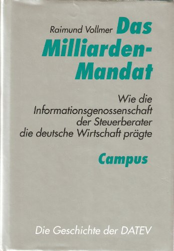 Das Milliarden-Mandat wie die Informationsgenossenschaft der Steuerberater die deutsche Wirtschaft prägte : die Geschichte der DATEV