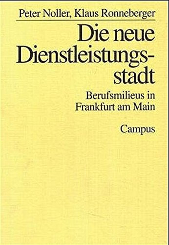 Die neue Dienstleistungsstadt Berufsmilieus in Frankfurt am Main