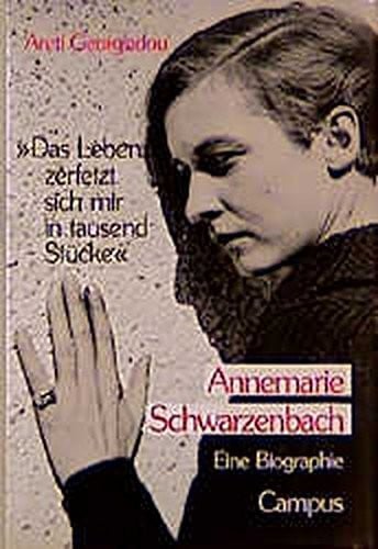 Das Leben zerfetzt sich mir in tausend Stücke Annemarie Schwarzenbach. Eine Biographie (German Edition)