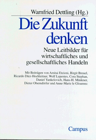 Die Zukunft denken: Neue Leitbilder für wirtschaftliches und gesellschaftliches Handeln (German Edition)