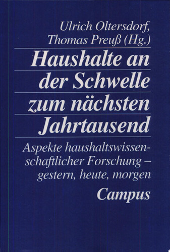 Haushalte an der Schwelle zum nächsten Jahrtausend Aspekte haushaltswissenschaftlicher Forschung - gestern, heute, morgen