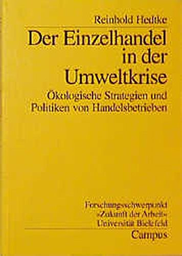 Der Einzelhandel in der Umweltkrise ökologische Strategien und Politiken von Handelsbetrieben