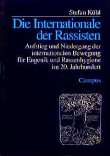Die Internationale der Rassisten: Aufstieg und Niedergang der internationalen Bewegung für Eugenik und Rassenhygiene im 20. Jahrhundert (German Edition)