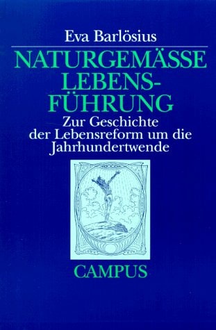 Naturgemässe Lebensführung: Zur Geschichte der Lebensreform um die Jahrhundertwende (German Edition)