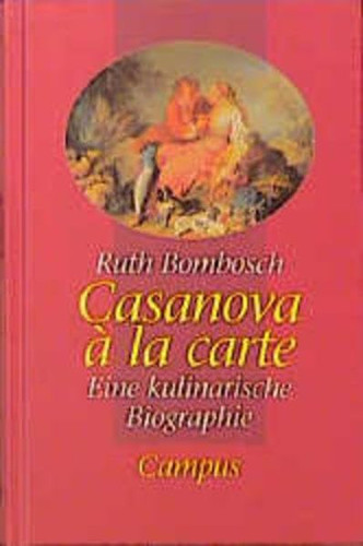 Casanova à la carte eine kulinarische Biographie