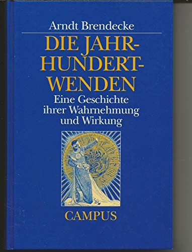 Die Jahrhundertwenden: Eine Geschichte ihrer Wahrnehmung und Wirkung (German Edition)